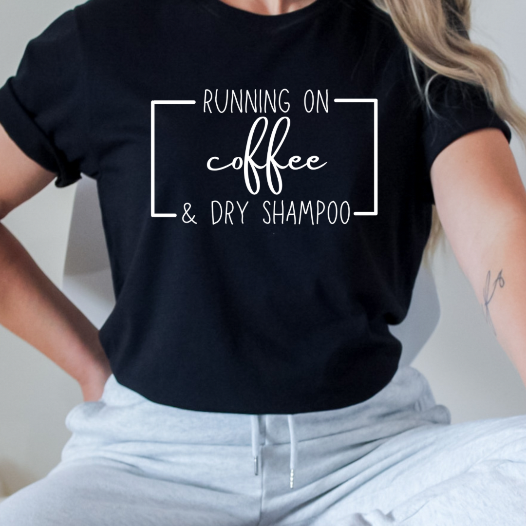 Running on Coffee and Dry Shampoo Graphic T-shirt and Sweatshirt