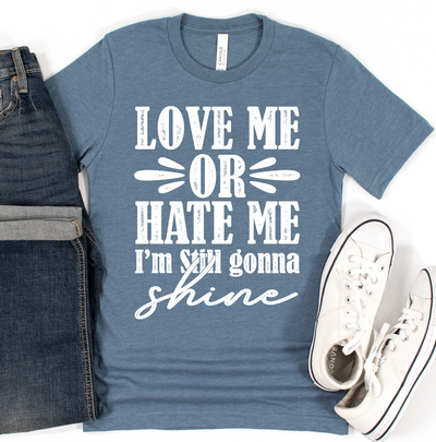 Love Me or Hate Me I'm Still Gonna Shine Graphic Tee (WHITE INK) - Southern Soul Collectives