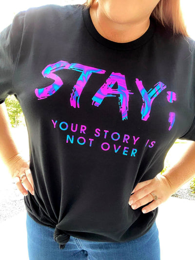 Stay; Your story is not over Graphic Tee - Southern Soul Collectives