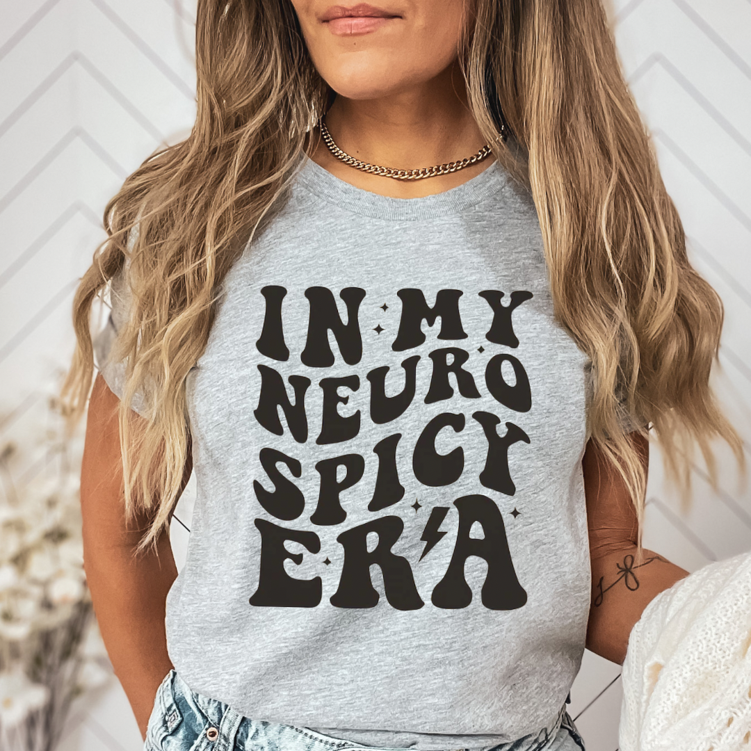 In My Neuro Spicy Era Graphic T-shirt and Sweatshirt