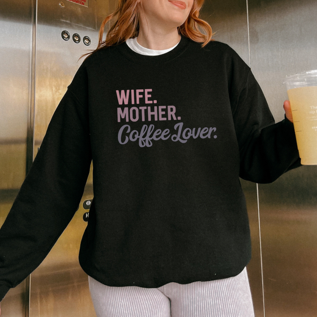 Wife Mother Coffee Lover Graphic T-shirt and Sweatshirt