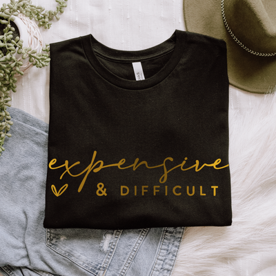 Expensive and Difficult in Gold Foil Lettering Graphic T-shirt and Sweatshirt