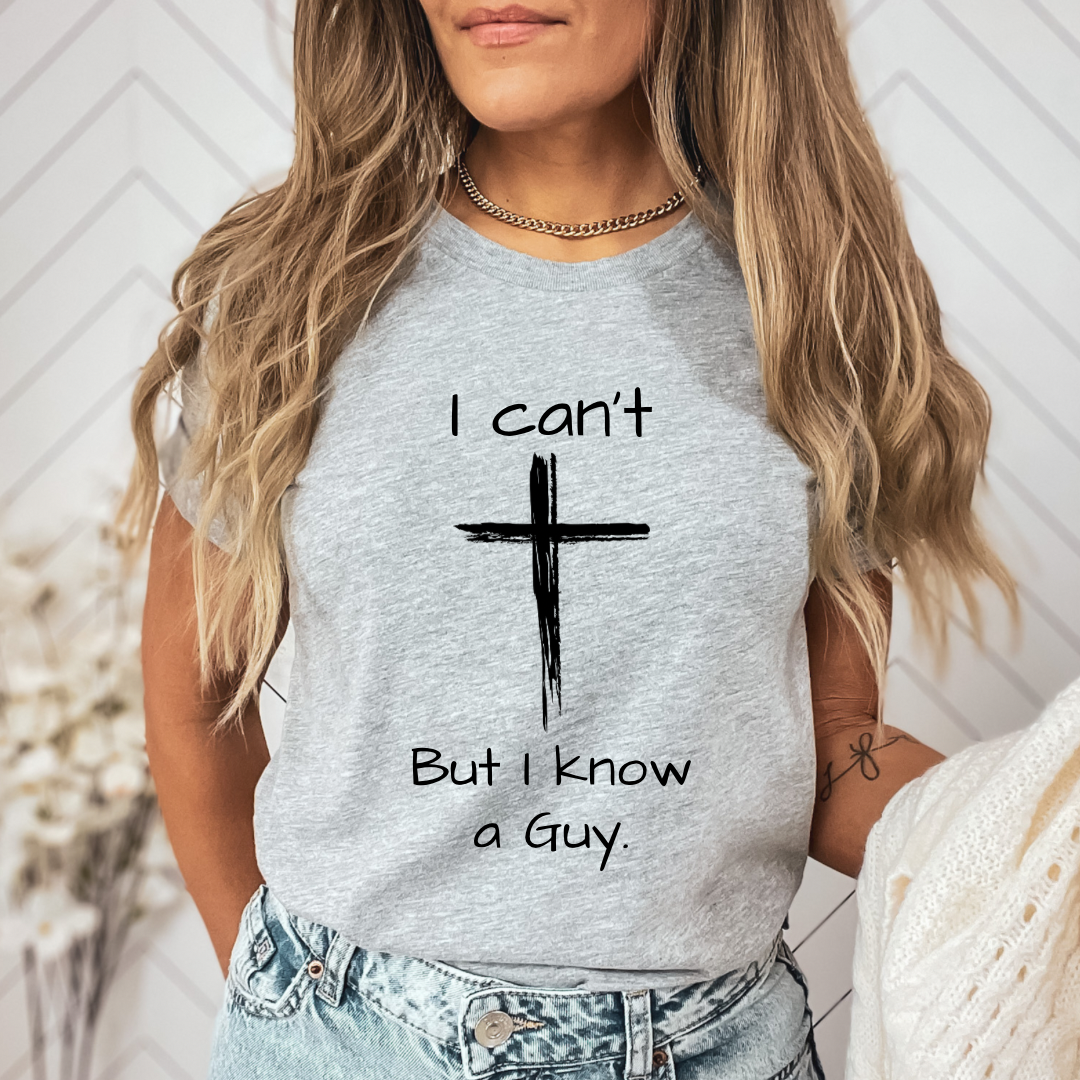 I Cant but I Know a Guy Graphic T-shirt
