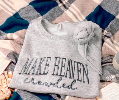 Make heaven crowded embrodiered sweatshirt Southern Soul Collectives