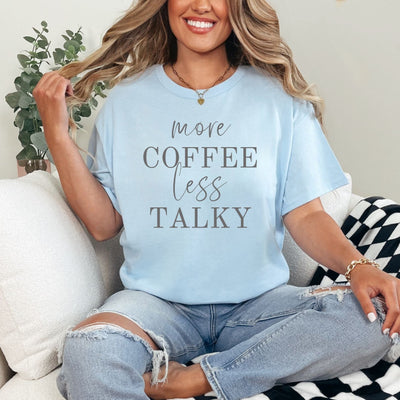 More Coffee Less Talky Graphic Tee Southern Soul Collectives