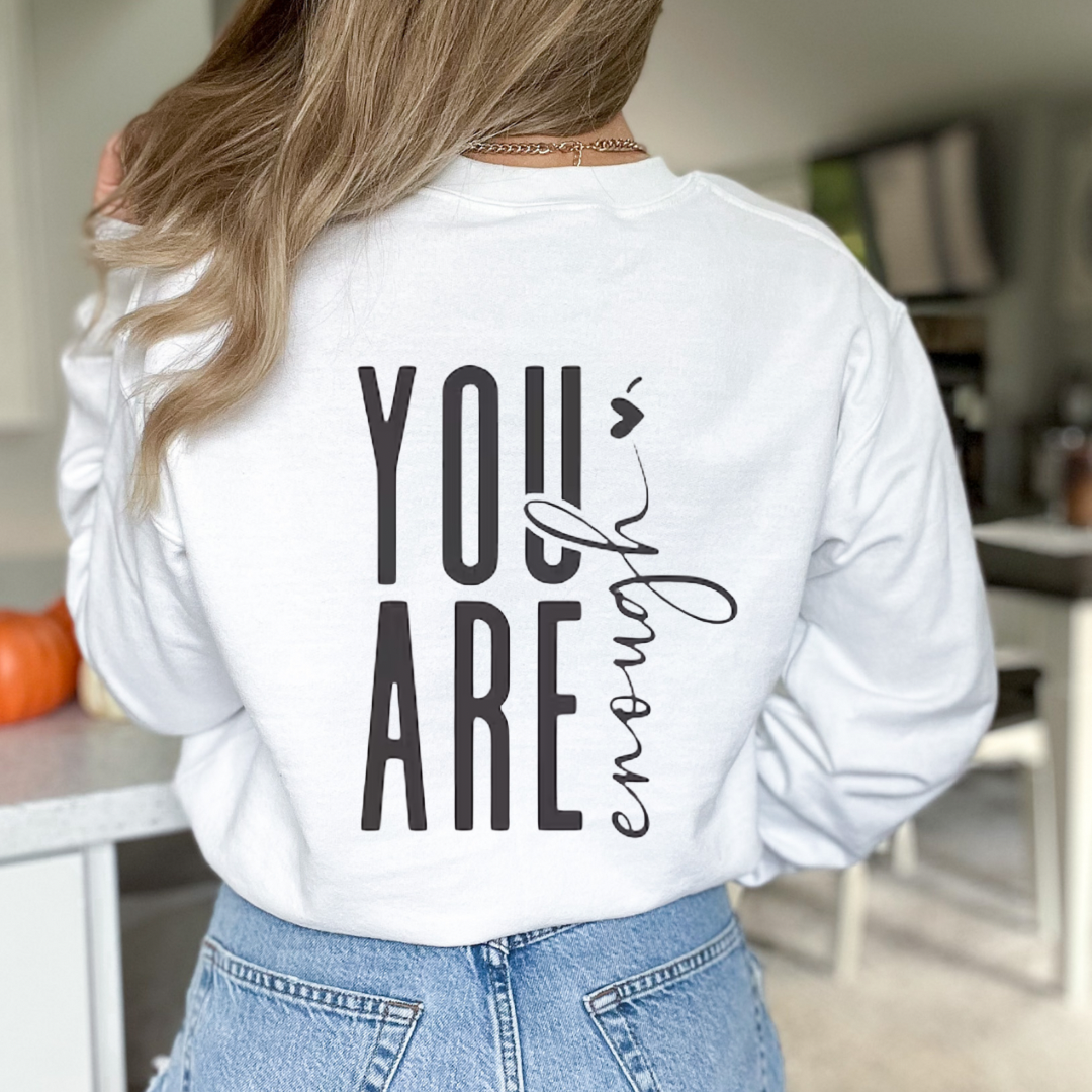 You Are Enough Graphic T-shirt and Sweatshirt