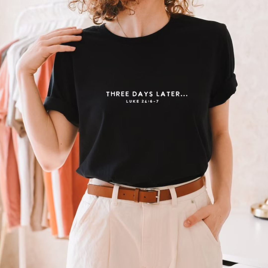 Three Days Later Luke 24 Graphic T-shirt