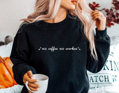 No coffee no workee Graphic T-shirt and Sweatshirt - Southern Soul Collectives