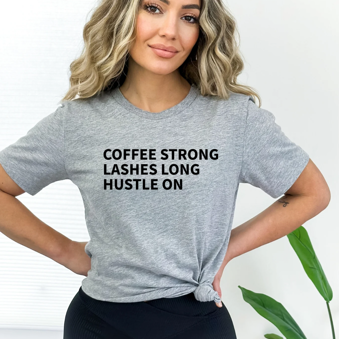 Coffee Strong Lashes Long Hustle on Graphic T-shirt and Sweatshirt