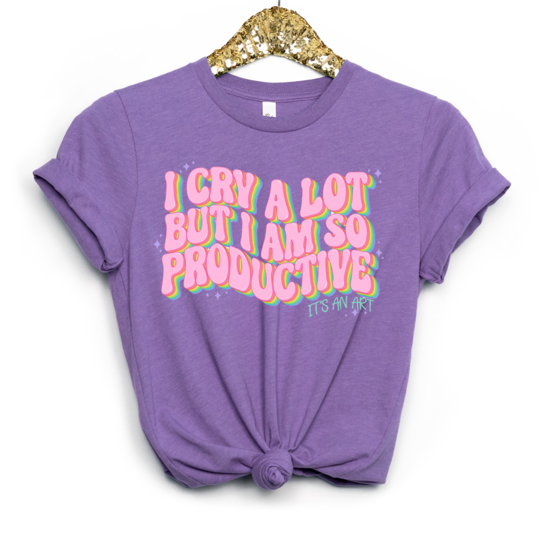 I Cry Alot but I'm So Productive Its an Art Graphic T-shirt and Sweatshirt