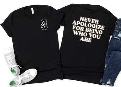 Never Apologize For Being Who You Are Graphic T-shirt - Southern Soul Collectives