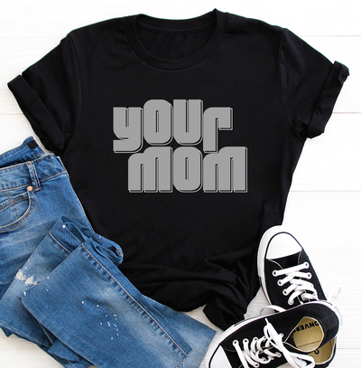 Your Mom Graphic Tee - Southern Soul Collectives