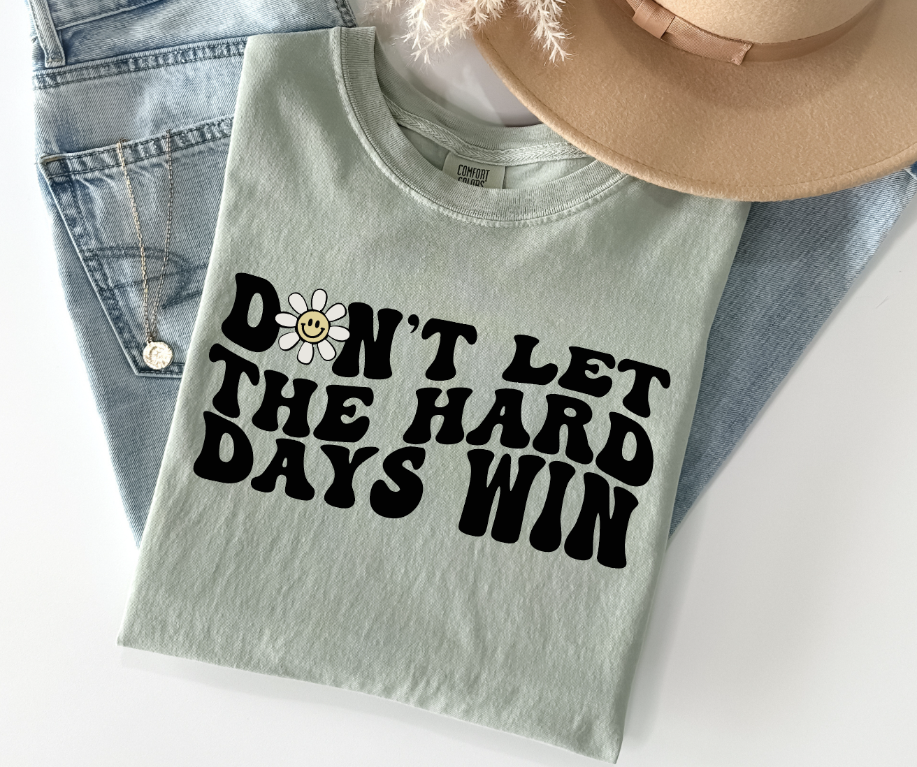 Don't Let the Hard Days Win Graphic T-shirt