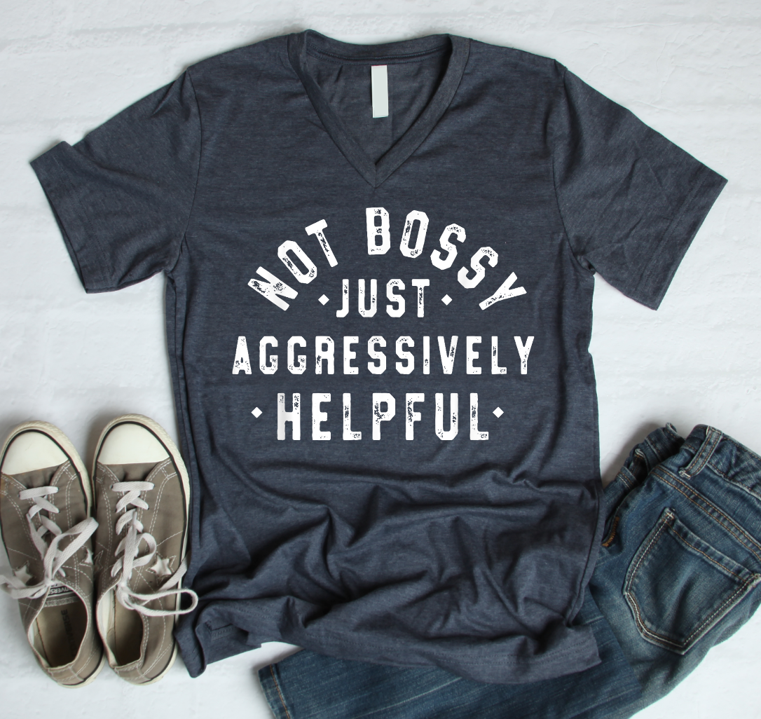 Not Bossy Just Aggressively Helpful Graphic T-shirt