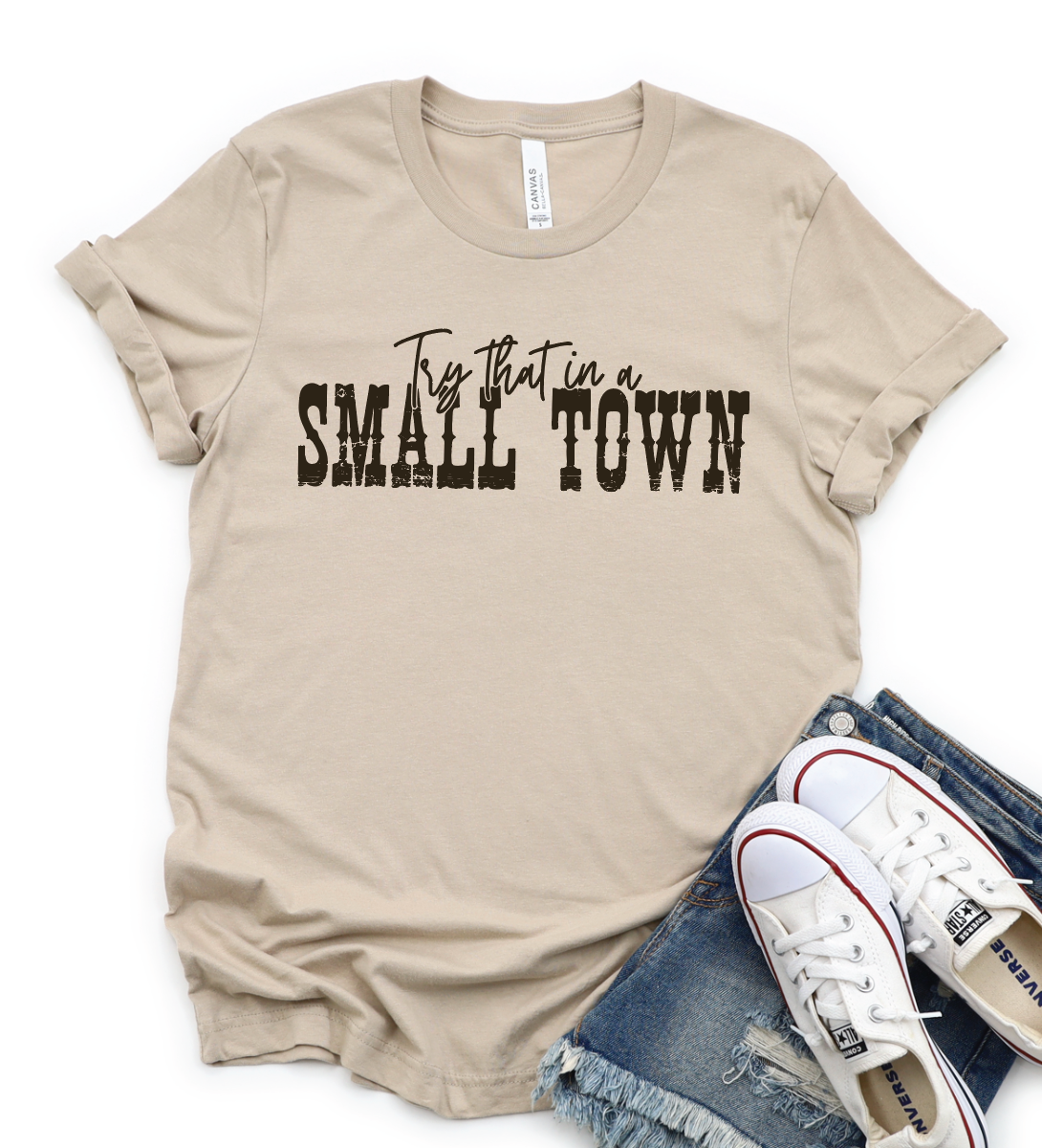 Try That In A Small Town Text Only Graphic T-shirt