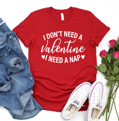 I Don't Need a Valentine I NEED A NAP Graphic T-shirt in Red - Southern Soul Collectives