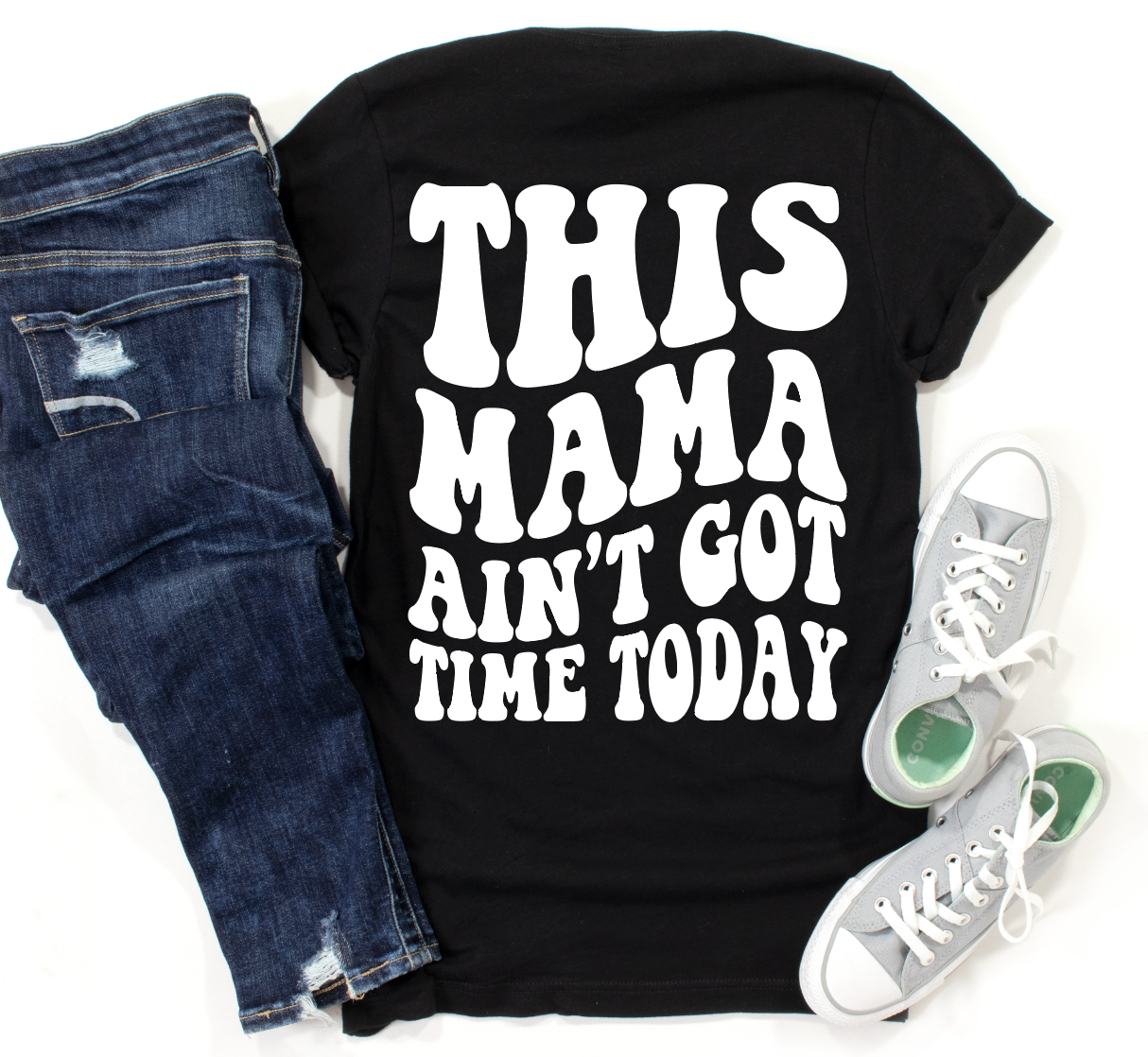 This MAMA Ain't got time today Graphic T-shirt