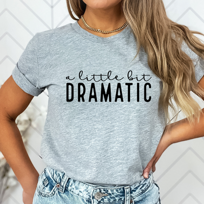 A little bit dramatic graphic T-shirt and Sweatshirt