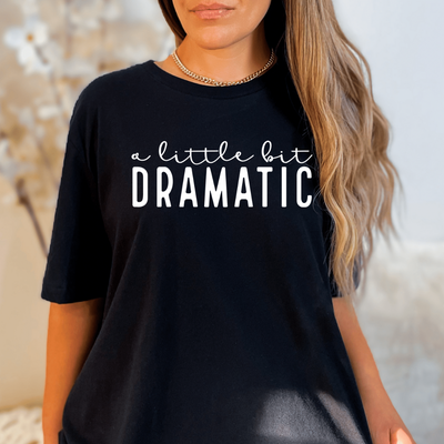 A little bit dramatic graphic T-shirt and Sweatshirt - Southern Soul Collectives