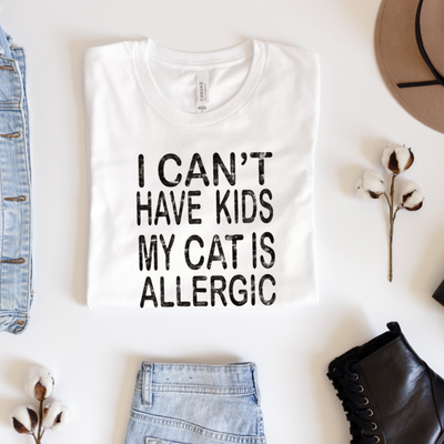 I Can’t Have Kids My Cats Allergic Graphic T-shirt and Sweatshirt - Southern Soul Collectives