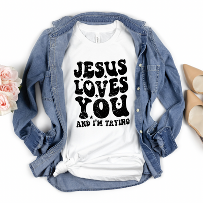 Jesus Loved You and I’m Trying Graphic T-shirt and Sweatshirt - Southern Soul Collectives