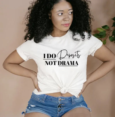 I do deposits Not Drama Graphic T-shirt T-Shirt Southern Soul Collectives 